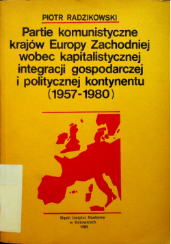 Partie komunistyczne krajów Europy Zachodniej wobec kapitalistycznej integracji gospodarczej i politycznej kontynentu