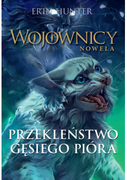 Wojownicy. Nowela (#7). Przekleństwo Gęsiego Pióra