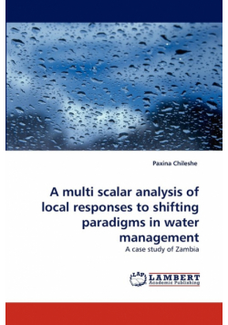 A multi scalar analysis of local responses to shifting paradigms in water management