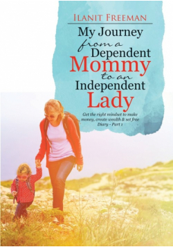 My Journey from a Dependent Mommy to an Independent Lady