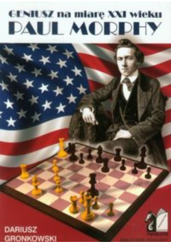 Geniusz na miarę XXI wieku Paul Morphy