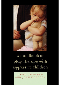 A Handbook of Play Therapy with Aggressive Children
