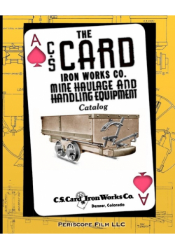 The C.S. Card Iron Works Co. Mine Haulage and Handling Equipment Catalog
