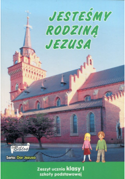 Jesteśmy rodziną Jezusa 1 Zeszyt ucznia