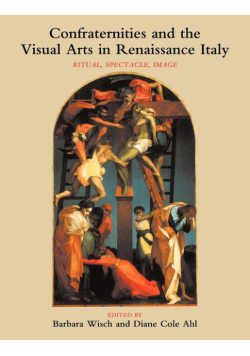 Confraternities and the Visual Arts in Renaissance Italy