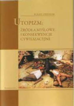 Utopizm źródła myślowe i konsekwencje cywilizacyjne