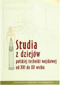 Studia z Dziejów Polskiej Techniki Wojskowej od XVI do XX wieku dedykacja autora