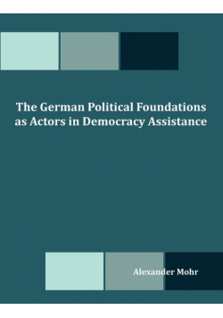 The German Political Foundations as Actors in Democracy Assistance