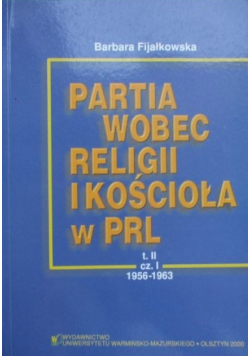 Partia wobec religii i kościoła w PRL Tom II Część 1