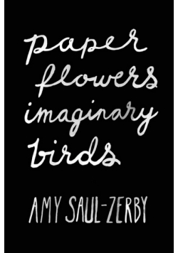 Paper Flowers, Imaginary Birds