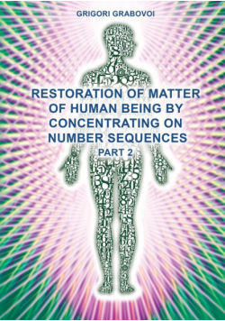 Restoration of Matter of Human Being by Concentrating on Number Sequences (Part 2)