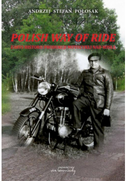 Polish way of ride. Zarys historii produkcji motocykli nad Wisłą