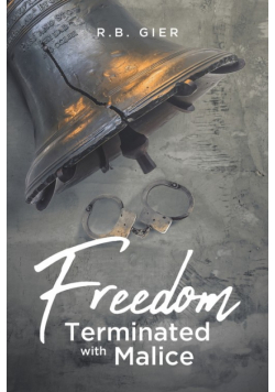 Freedom Terminated with Malice