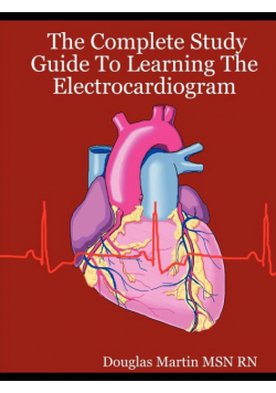 The Complete Study Guide to Learning the Electrocardiogram