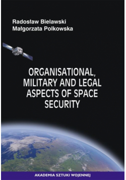 Organisational, Military and Legal Aspects of Space Security