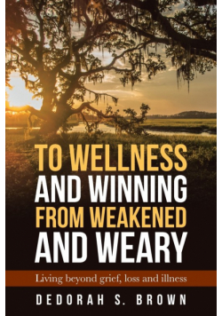 To Wellness and Winning from Weakened and Weary
