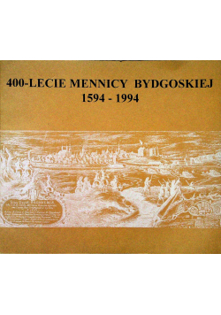 400 lecie Mennicy Bydgoskiej 1594 - 1994