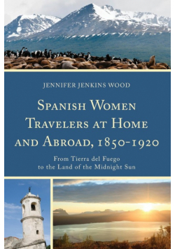 Spanish Women Travelers at Home and Abroad, 1850-1920