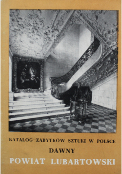Katalog Zabytków Sztuki w Polsce Dawny Powiat Lubartowski