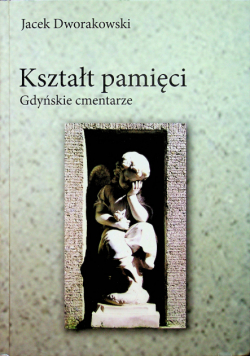 Kształt pamięci Gdyńskie cmentarze