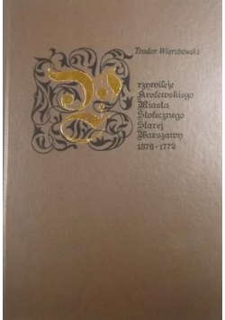 Przywileje królewskiego miasta stołecznego Starej Warszawy Reprint z 1913 r
