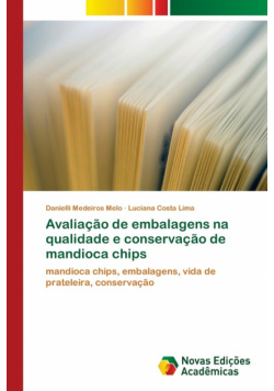 Avaliação de embalagens na qualidade e conservação de mandioca chips