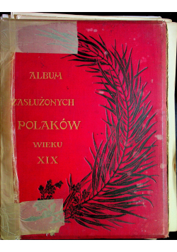 Album Zasłużonych Polaków i Polek Wieku XIX tom 2 1902 r.