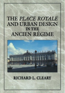 The Place Royale and Urban Design in the Ancien R Gime