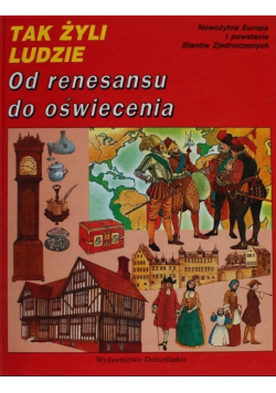 Tak żyli Ludzie Od renesansu do oświecenia