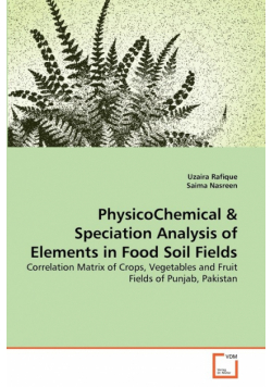 PhysicoChemical & Speciation Analysis of Elements in Food Soil Fields
