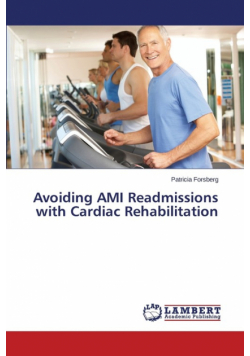 Avoiding AMI Readmissions with Cardiac Rehabilitation