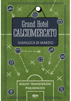 Grand Hotel Calciomercato. Kulisy transferów piłkarskich