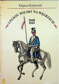 Legion Polski na Węgrzech 1848 - 1849