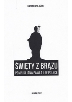 Święty z brązu pomnik Jana Pawła II w Polsce