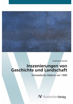 Inszenierungen von Geschichte und Landschaft