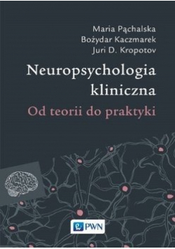Neuropsychologia kliniczna Od terapii do praktyki