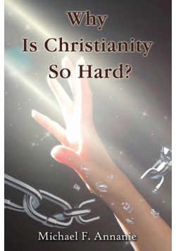 Why Is Christianity So Hard?
