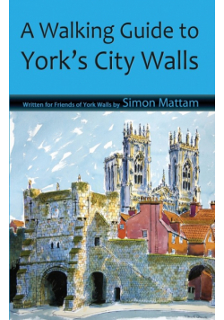 A Walking Guide to York's City Walls