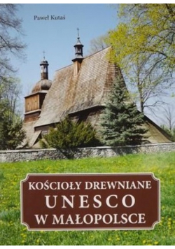 Kościoły drewniane UNESCO w Małopolsce