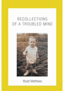 Recollections of a Troubled Mind