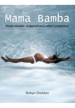 Mama Bamba. Porody naturalne - w objęciach mocy..