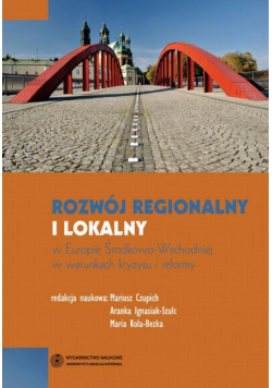 Rozwój regionalny i lokalny w Europie Środkowo-Wschodniej w warunkach kryzysu i reformy