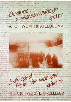 Ocalone z warszawskiego getta Archiwum Ringelbluma