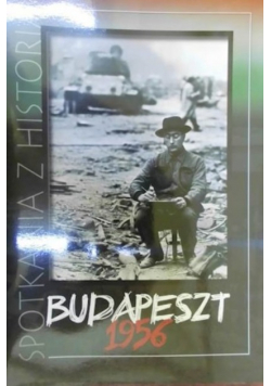 Spotkanie z historią Budapeszt 1956