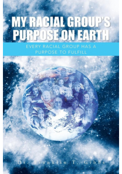 My Racial Group's Purpose on Earth