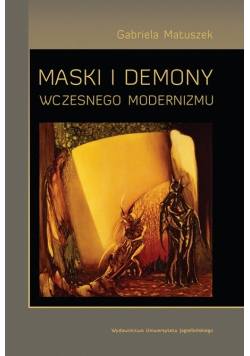 Maski i demony wczesnego modernizmu