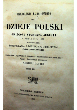 Bezkrólewia ksiag ośmioro czyli Dzieje Polski od zgonu Zygmunta Augusta Tom 3 1856 r.