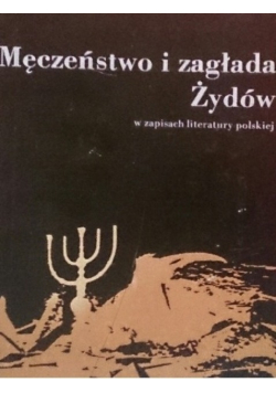 Męczeństwo i zagłada Żydów w zapisach