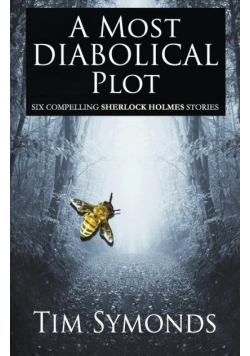 A Most Diabolical Plot - Six Compelling Sherlock Holmes Cases