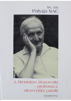 X Bronisław Bozowski proboszcz niezwykłej parafii
